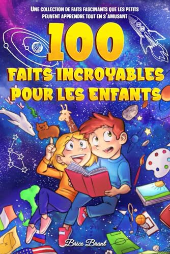 100 Faits Incroyables pour les Enfants: Une collection de faits fascinants que les petits peuvent apprendre tout en s'amusant (Explorateurs ... pour Enfants, Adolescents et Adultes) 100 Faits Incroyables pour les Enfants: Une collection de faits fascinants que les petits peuvent apprendre tout en s'amusant (Explorateurs ... pour Enfants, Adolescents et Adultes) von Special Art