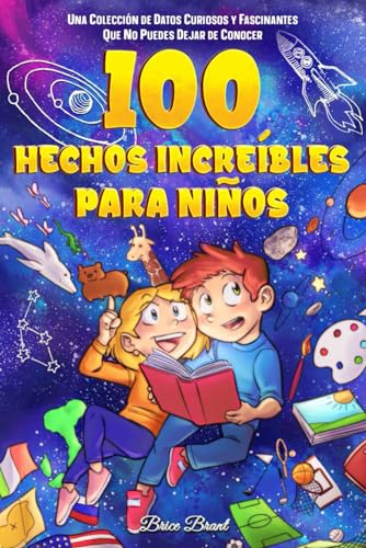 100 hechos increíbles para niños: Una colección de datos curiosos y fascinantes que no puedes dejar de conocer (Exploradores Atemporales: Datos Divertidos para Niños, Adolescentes y Adultos, Band 1) 100 hechos increíbles para niños: Una colección de datos curiosos y fascinantes que no puedes dejar de conocer (Exploradores Atemporales: Datos Divertidos para Niños, Adolescentes y Adultos, Band 1)