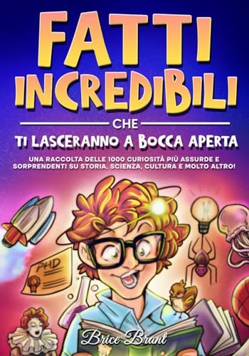 Fatti incredibili che ti lasceranno a bocca aperta: Una raccolta delle 1000 curiosità più assurde e sorprendenti su storia, scienza, cultura e molto ... per bambini, adolescenti e adulti, Band 2) von Special Art