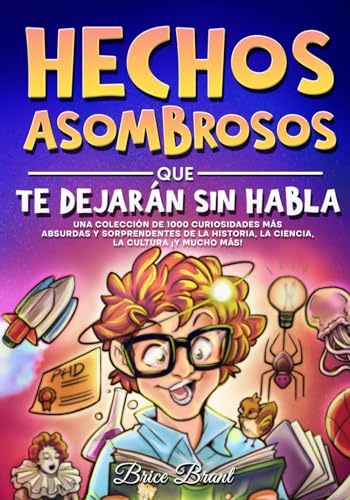 Hechos asombrosos que te dejarán sin habla: Una colección de 1000 curiosidades más absurdas y sorprendentes de la historia, la ciencia, la cultura y ... para Niños, Adolescentes y Adultos, Band 2)