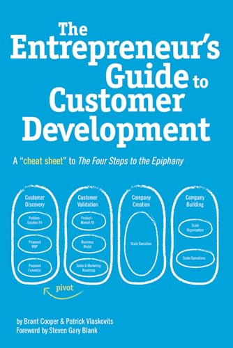 The Entrepreneur's Guide to Customer Development: A cheat sheet to The Four Steps to the Epiphany von Cooper-Vlaskovits