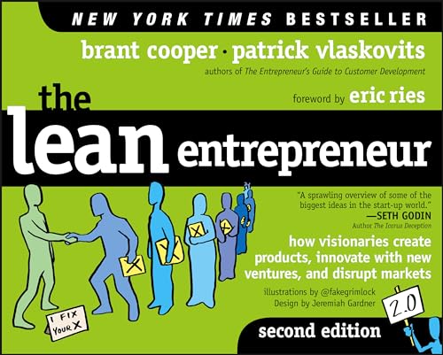 The Lean Entrepreneur: How Visionaries Create Products, Innovate With New Ventures, and Disrupt Markets