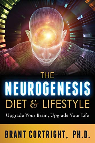 The Neurogenesis Diet and Lifestyle: Upgrade Your Brain, Upgrade Your Life