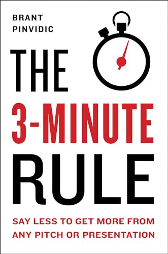 The 3-Minute Rule: Say Less to Get More from Any Pitch or Presentation von Portfolio