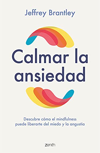 Calmar la ansiedad: Descubre cómo el mindfulness puede liberartedel miedo y la angustia (Autoayuda y superación) von Zenith