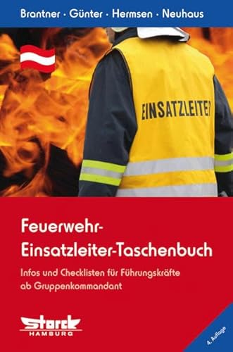 Feuerwehr-Einsatzleiter-Taschenbuch: Infos und Checklisten für Führungskräfte – Österreich-Ausgabe –: Infos und Checklisten für Führungskräfte ab Gruppenkommandant - Österreich-Ausgabe -