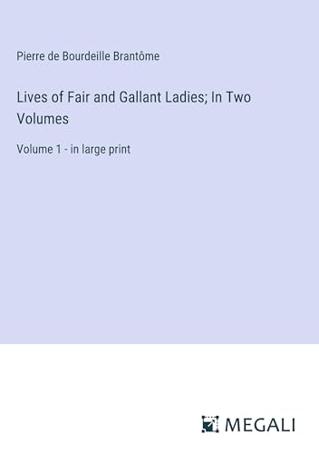 Lives of Fair and Gallant Ladies; In Two Volumes: Volume 1 - in large print von Megali Verlag