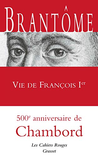 Vie de François Ier: Les Cahiers rouges - inédit