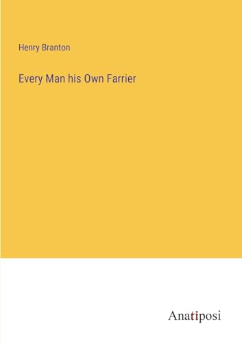 Every Man his Own Farrier von Anatiposi Verlag
