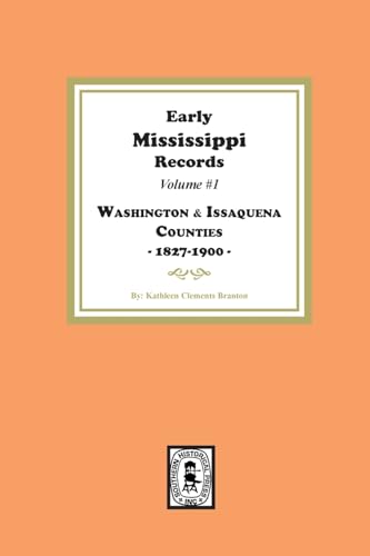 Early Mississippi Records Volume #1: Washington and Issaquena Counties, 1827-1900. Early Mississippi Records Volume #1: Washington and Issaquena Counties, 1827-1900. von Southern Historical Press, Inc.