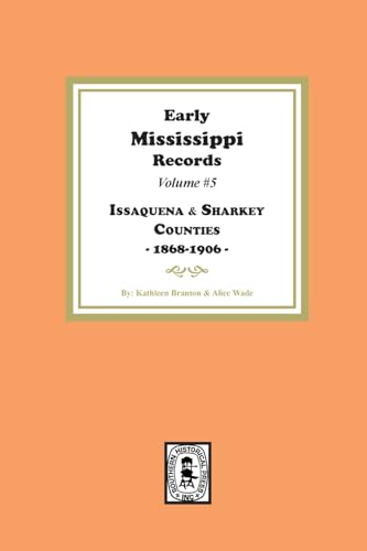 Early Mississippi Records Volume #5: Issaquena and Sharkey Counties, 1868-1906: Issaquena and Sharkey Counties, 1868-1906 Early Mississippi Records Volume #5: Issaquena and Sharkey Counties, 1868-1906: Issaquena and Sharkey Counties, 1868-1906 von Southern Historical Press, Inc.