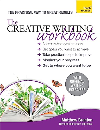 The Creative Writing Workbook: The practical way to improve your writing skills (Teach Yourself)