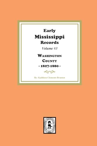 Early Mississippi Records Volume #3: Washington County, 1827-1900 Early Mississippi Records Volume #3: Washington County, 1827-1900 von Southern Historical Press, Inc.
