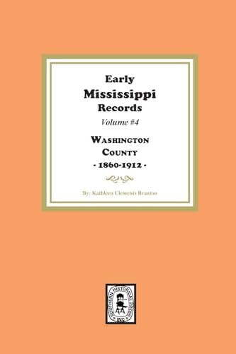 Early Mississippi Records Volume #4: Washington County, 1860-1912. Early Mississippi Records Volume #4: Washington County, 1860-1912. von Southern Historical Press, Inc.