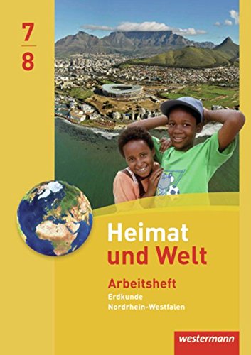 Heimat und Welt - Ausgabe 2012 Nordrhein-Westfalen: Arbeitsheft 7 / 8 (Heimat und Welt: Ausgabe 2012 für Nordrhein-Westfalen)