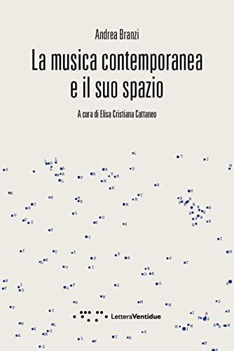 La musica contemporanea e il suo spazio (Compresse) von LetteraVentidue
