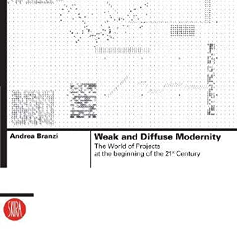 Weak and Diffuse Modernity: The World of Projects at the Beginning of the 21st Century (Skira Architecture Library)
