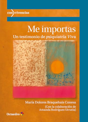 Me importas: Un testimonio de psiquiatría viva (Convivencias) von Editorial Octaedro, S.L.