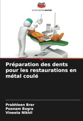 Préparation des dents pour les restaurations en métal coulé von Editions Notre Savoir