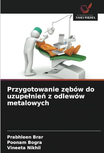 Przygotowanie zębów do uzupełnień z odlewów metalowych von Wydawnictwo Nasza Wiedza