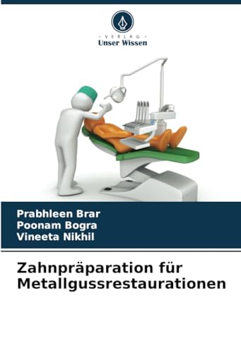 Zahnpräparation für Metallgussrestaurationen von Verlag Unser Wissen