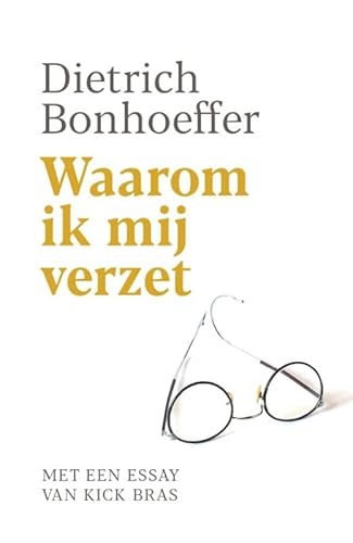 Waarom ik mij verzet: Met een essay van Kick Bras von Adveniat