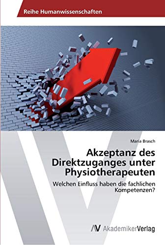 Akzeptanz des Direktzuganges unter Physiotherapeuten: Welchen Einfluss haben die fachlichen Kompetenzen?