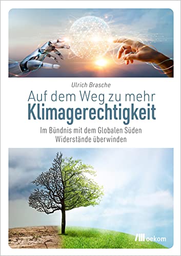 Auf dem Weg zu mehr Klimagerechtigkeit: Im Bündnis mit dem Globalen Süden Widerstände überwinden von oekom verlag GmbH