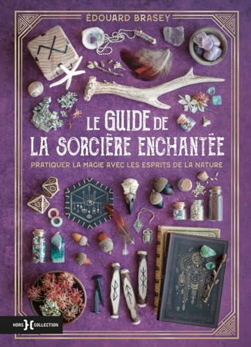 Le Guide de la sorcière enchantée: Pratiquer la magie avec les esprits de la nature Le Guide de la sorcière enchantée: Pratiquer la magie avec les esprits de la nature von HORS COLLECTION