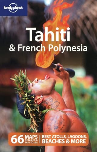 Lonely Planet Tahiti & French Polynesia: Best atolls, lagoons, beaches & more (Country Regional Guides)