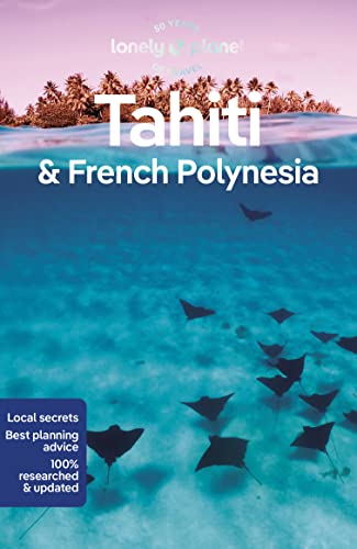 Lonely Planet Tahiti & French Polynesia: Perfect for exploring top sights and taking roads less travelled (Travel Guide, Band 11) von Lonely Planet