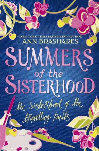 Summers of the Sisterhood: The Sisterhood of the Travelling Pants (Summers Of The Sisterhood, 1)