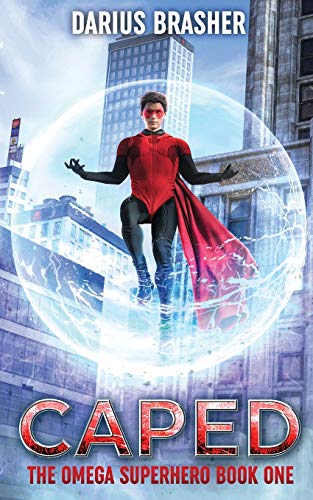 Caped: The Omega Superhero Book One (Omega Superhero Series, Band 1)