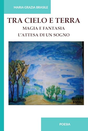 Tra cielo e terra. Magia e fantasia. L'attesa di un sogno. Ediz. integrale Tra cielo e terra. Magia e fantasia. L'attesa di un sogno. Ediz. integrale von CTL (Livorno)