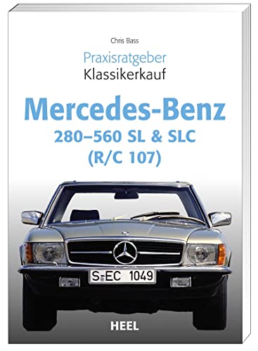 Praxisratgeber Klassikerkauf Mercedes Benz 280-560 SL & SLC: (R/C 107) von Heel Verlag GmbH