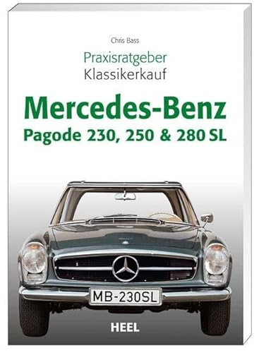 Praxisratgeber Klassikerkauf Mercedes-Benz Pagode 230, 250 & 280 SL von Heel Verlag GmbH
