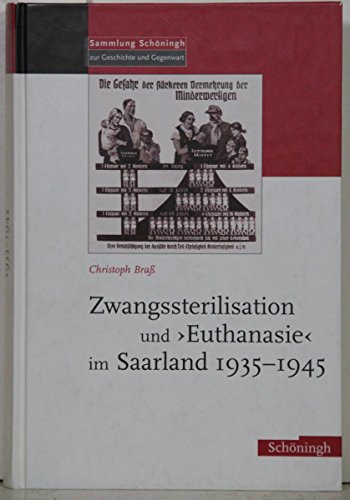 Zwangssterilisation und Euthanasie im Saarland 1935-1945: Diss. (Sammlung Schöningh zur Geschichte und Gegenwart)