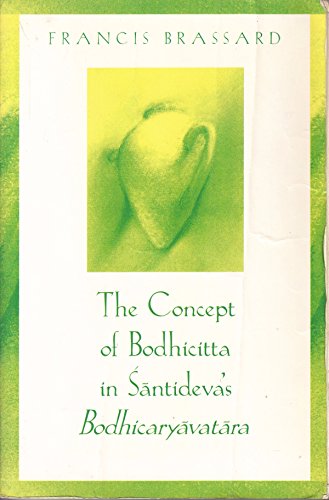 The Concept of Bodhicitta in Santideva's Bodhicaryavatara (SUNY Series, McGill Studies in the History of Religions, A Series Devoted to International Scholarship) von State University of New York Press