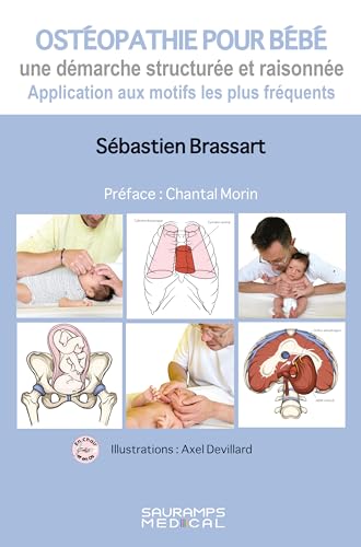 Osthéopathie pour bébé: Une démarche structurée et raisonnée-Application aux motifss les plus fréquents von SAURAMPS MEDICA