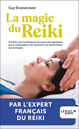 La magie du reiki: S’initier aux techniques de soins énergétiques pour rééquilibrer ses émotions et harmoniser ses énergies