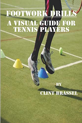 FOOTWORK DRILLS: A VISUAL GUIDE FOR TENNIS PLAYERS von Independently Published