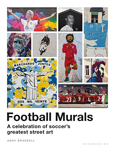 Football Murals: A Celebration of Soccer's Greatest Street Art: Shortlisted for the Sunday Times Sports Book Awards 2023 von Bloomsbury Sport