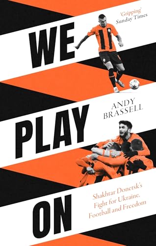 We Play On: Shakhtar Donetsk’s Fight for Ukraine, Football and Freedom von Robinson