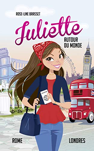 Juliette autour du monde T04: Juliette à Rome et à Londres Juliette autour du monde T04: Juliette à Rome et à Londres