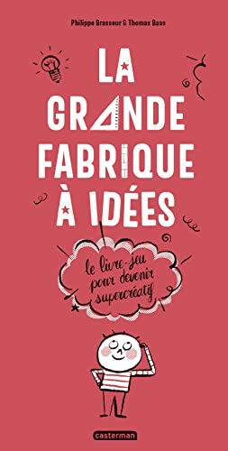 La grande fabrique à idées: Le livre-jeu pour devenir supercréatif