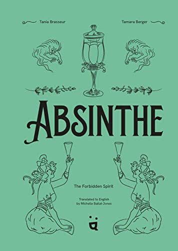 Absinthe: The Forbidden Spirit: An Intoxicating History of the Green Fairy von Helvetiq