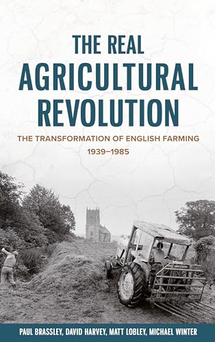 The Real Agricultural Revolution: The Transformation of English Farming, 1939-1985 (Boydell Studies in Rural History, 1) von Boydell & Brewer