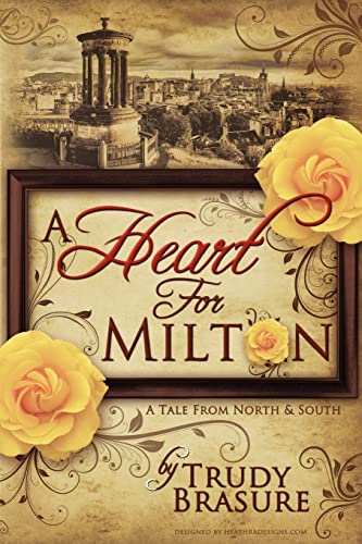 A Heart for Milton: A Tale from North and South von Createspace Independent Publishing Platform