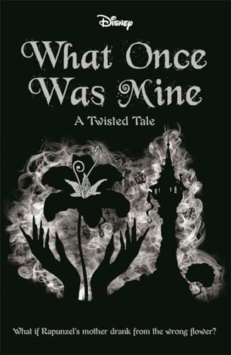 Disney Princess Rapunzel: What Once Was Mine (Twisted Tales)