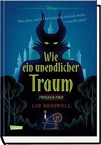 Disney. Twisted Tales: Wie ein unendlicher Traum (Dornröschen): Was wäre, wenn Dornröschen niemals mehr erwacht wäre? | Für Fans der Villains-Bücher von Carlsen